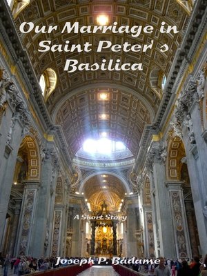 cover image of Our Marriage in Saint Peter's Basilica